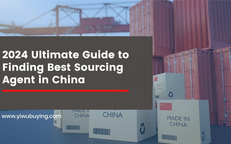 2024 Ultimate Guide to Finding Best Sourcing Agent in China